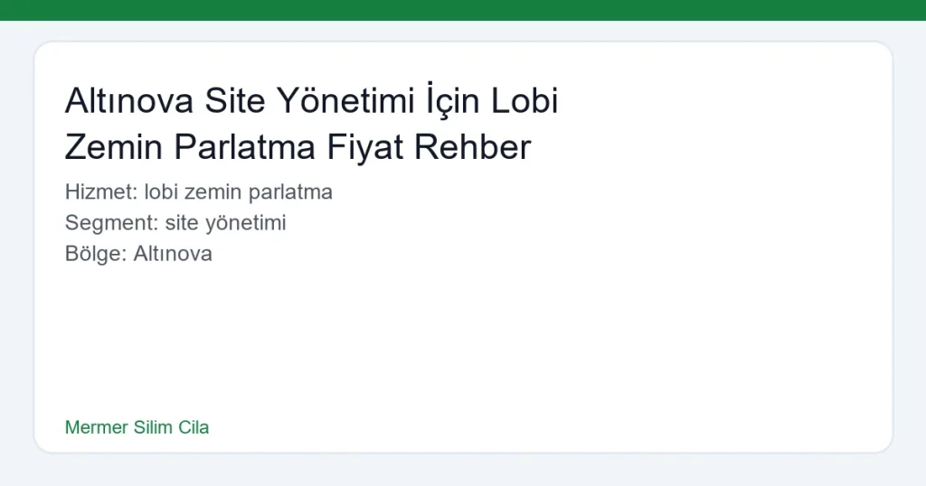 Altınova Site Yönetimi İçin Lobi Zemin Parlatma Fiyat Rehber - Mermer Silim Cila hero