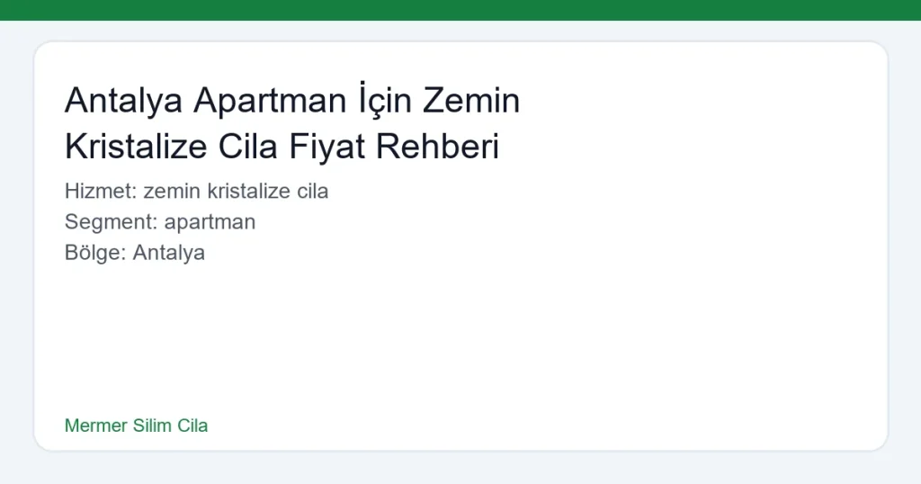 Antalya Apartman İçin Zemin Kristalize Cila Fiyat Rehberi - Mermer Silim Cila hero