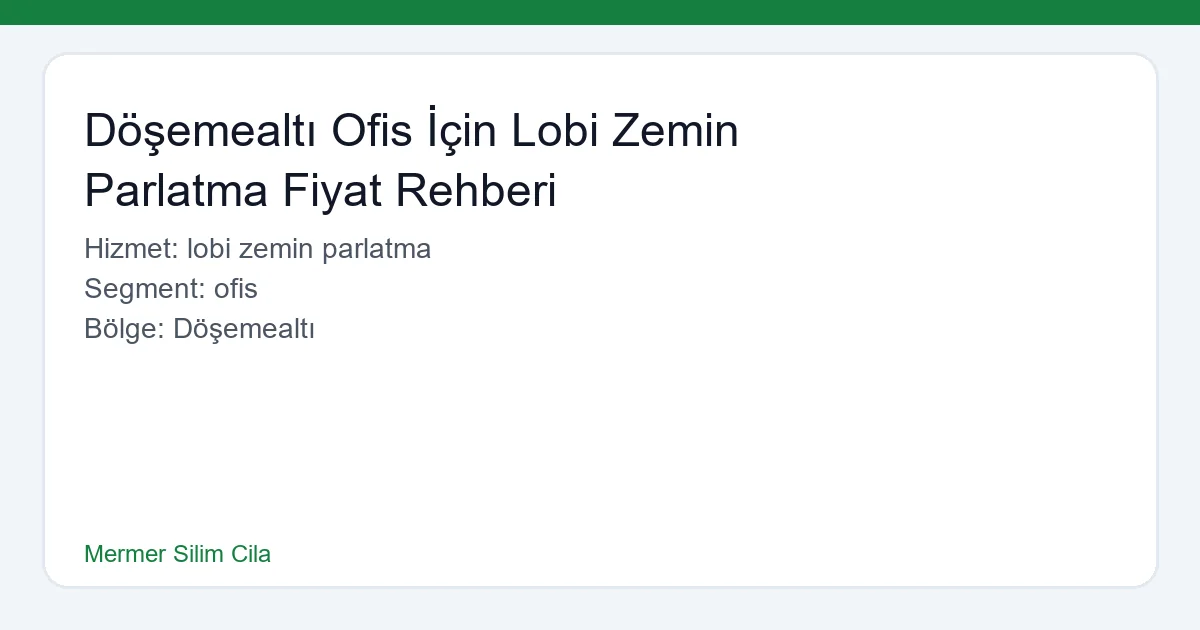 Döşemealtı Ofis İçin Lobi Zemin Parlatma Fiyat Rehberi - Mermer Silim Cila hero