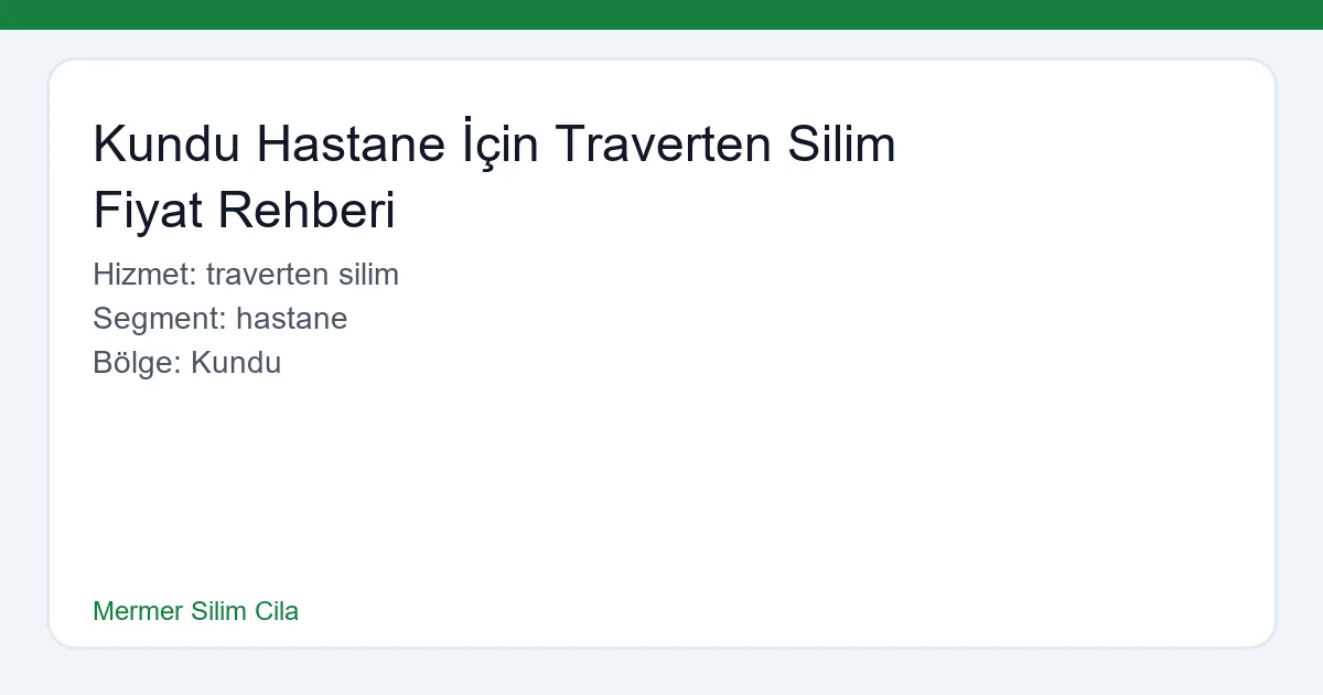Kundu Hastane İçin Traverten Silim Fiyat Rehberi - Mermer Silim Cila hero