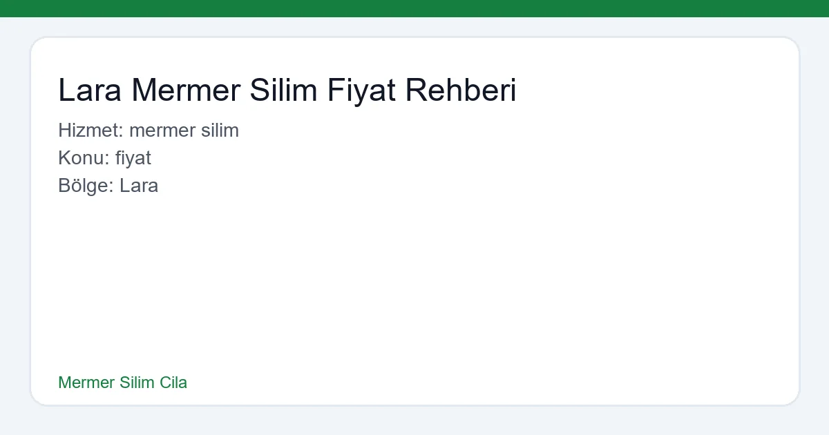 Lara Mermer Silim Fiyat Rehberi - Mermer Silim Cila hero