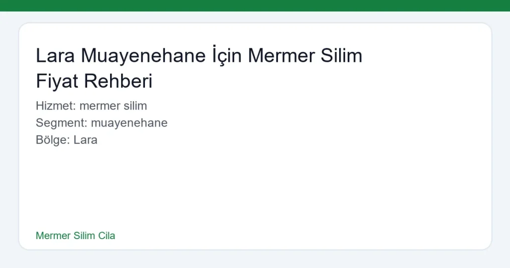 Lara Muayenehane İçin Mermer Silim Fiyat Rehberi - Mermer Silim Cila hero