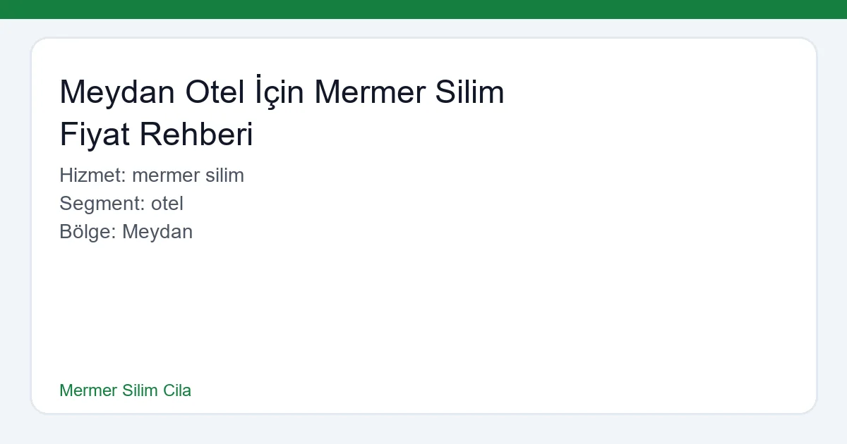 Meydan Otel İçin Mermer Silim Fiyat Rehberi - Mermer Silim Cila hero