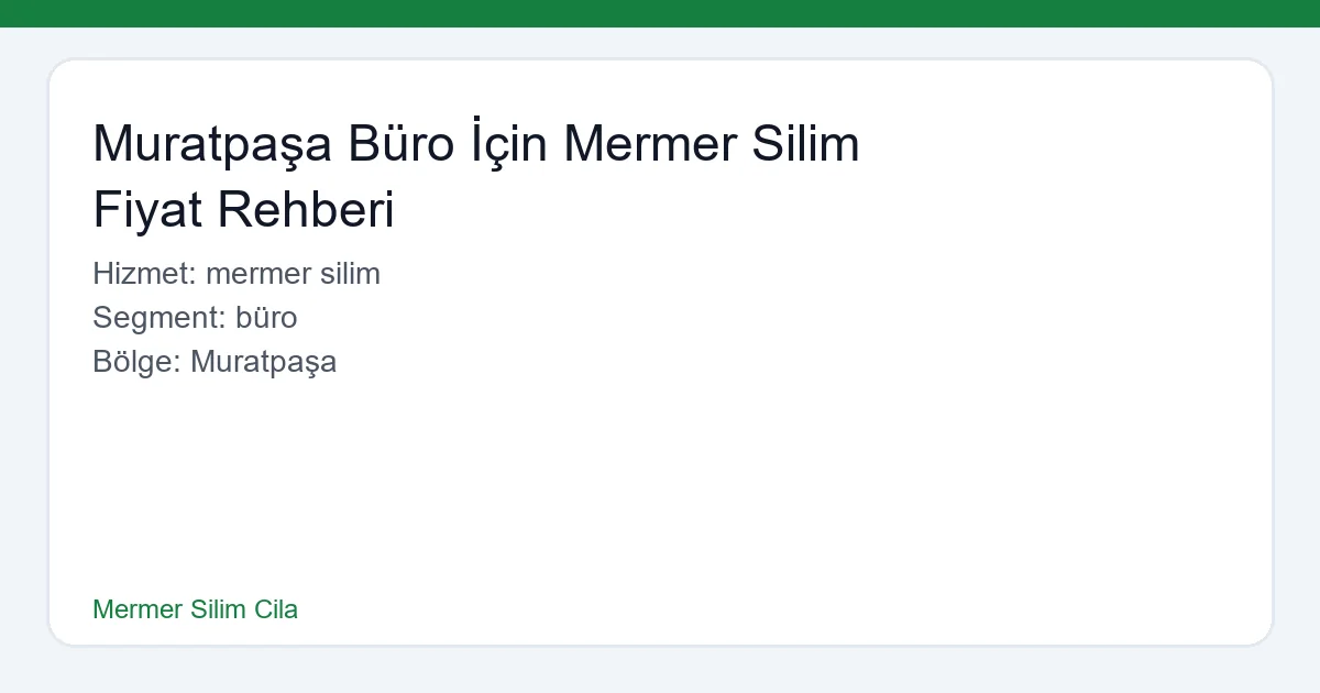 Muratpaşa Büro İçin Mermer Silim Fiyat Rehberi - Mermer Silim Cila hero